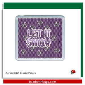 LET IT SNOW: Peyote Stitch Beaded Coaster Pattern by Bead with Bugs