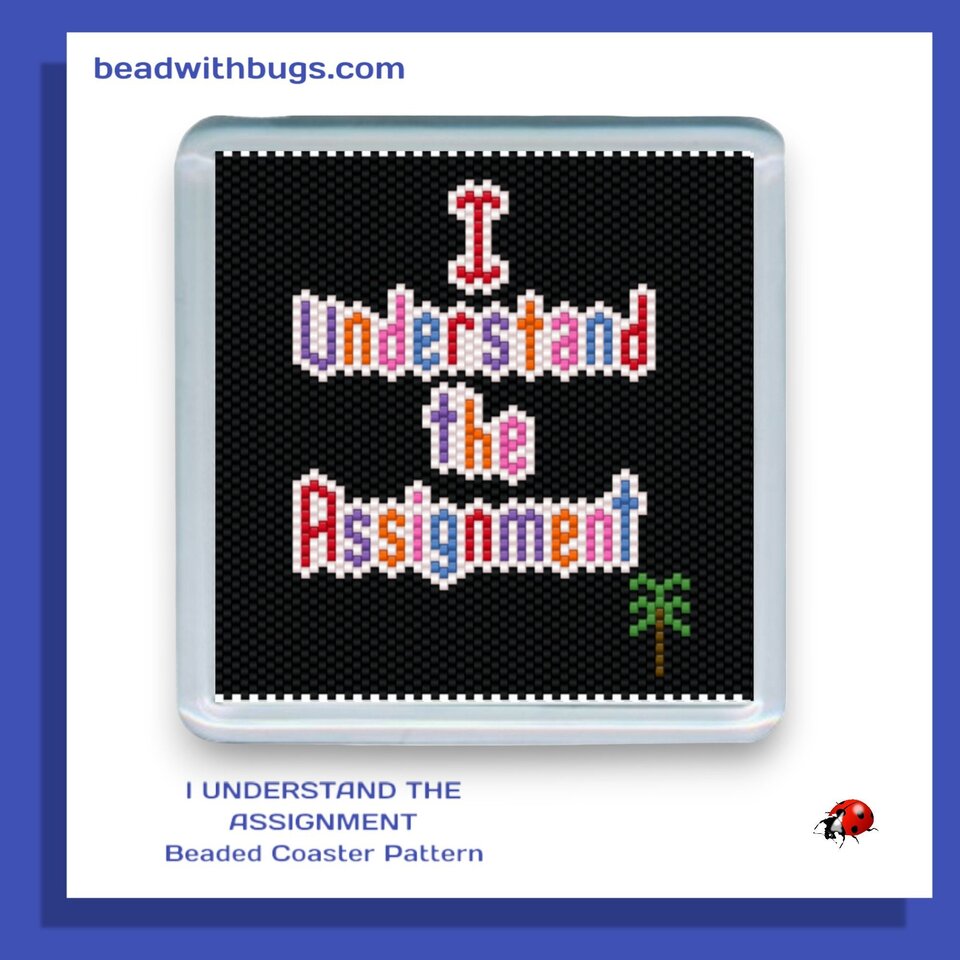 I UNDERSTAND the ASSIGNMENT: Peyote Stitch Beaded Coaster Pattern by Bead with Bugs