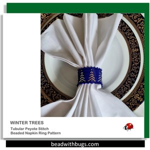 WINTER TREES:  Beaded Napkin Ring Pattern by Bead with Bugs