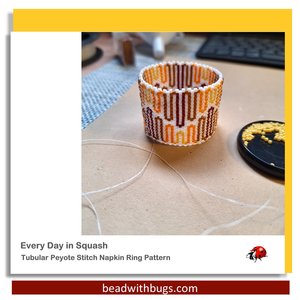 EVERY DAY SQUASH:  Beaded Napkin Ring Pattern by Bead with Bugs
