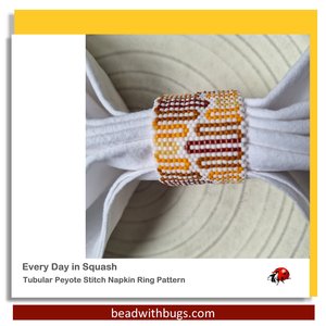 EVERY DAY SQUASH:  Beaded Napkin Ring Pattern by Bead with Bugs