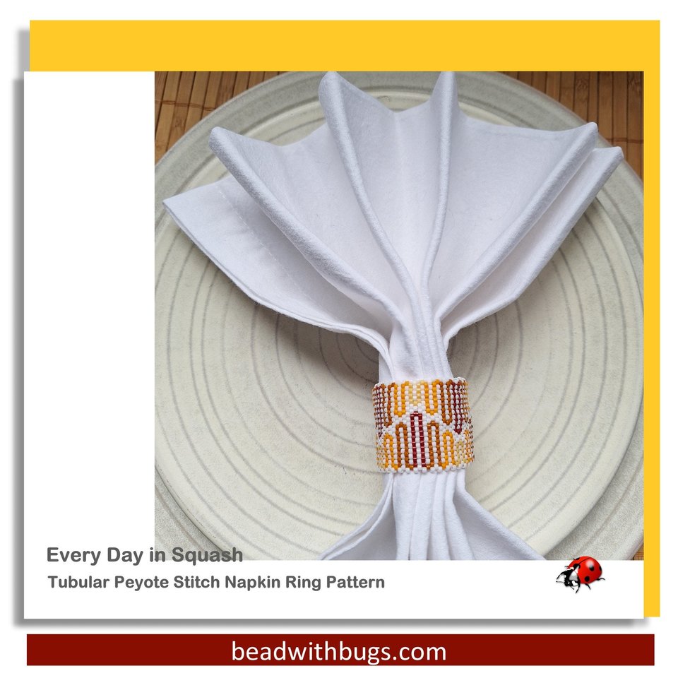 EVERY DAY SQUASH:  Beaded Napkin Ring Pattern by Bead with Bugs