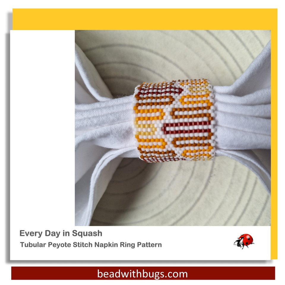 EVERY DAY SQUASH:  Beaded Napkin Ring Pattern by Bead with Bugs