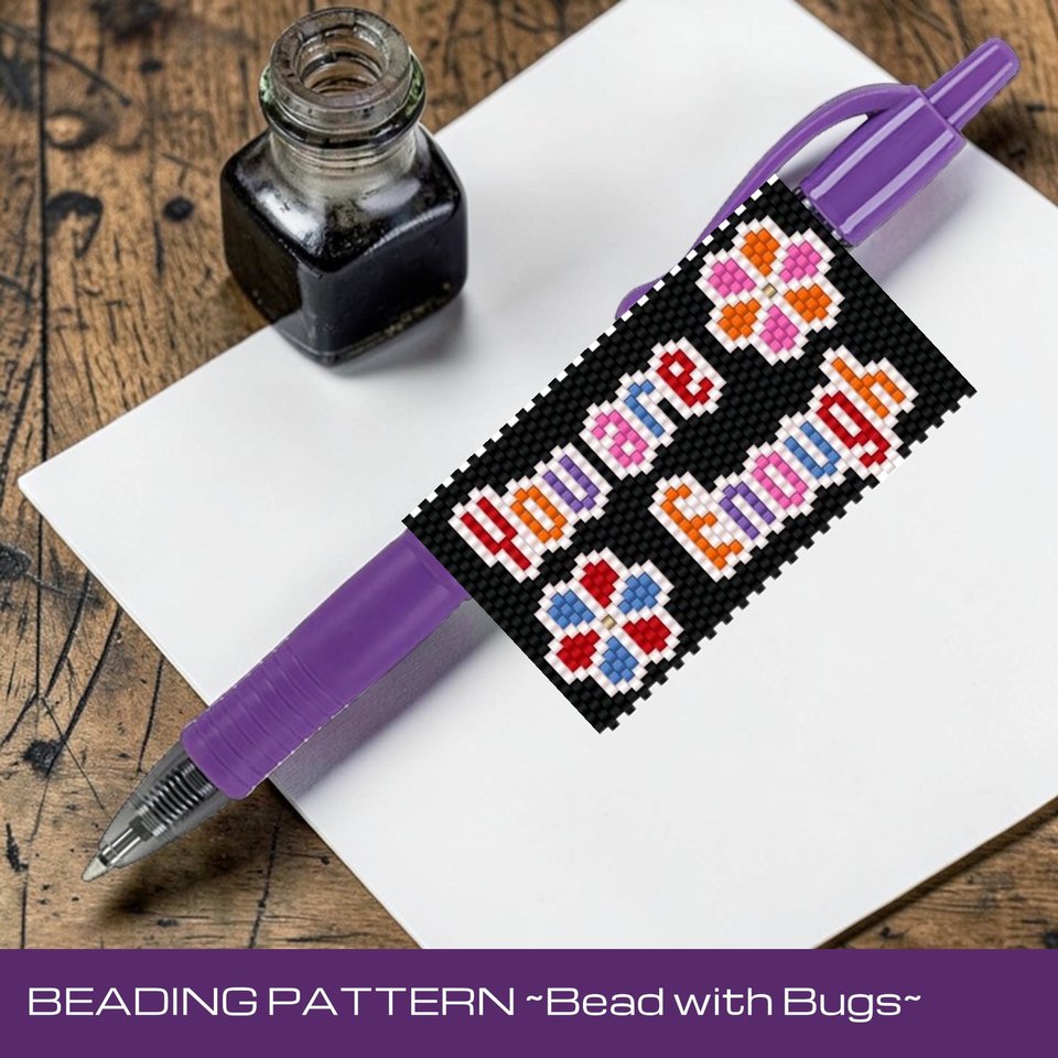 YOU ARE ENOUGH,  Peyote Stitch Beaded Pen Wrap Pattern, Fits Pilot G2 (Digital Download)