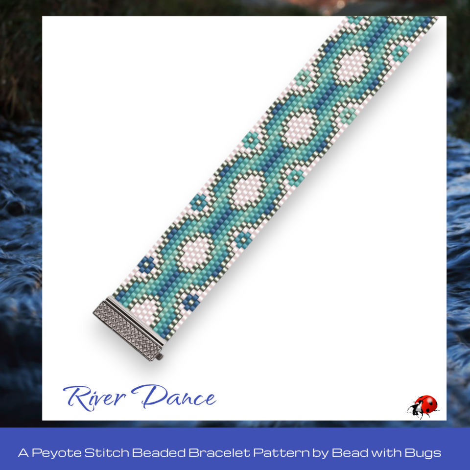 RIVER DANCE: A Peyote Stitch Beaded Bracelet Pattern by Bead with Bugs