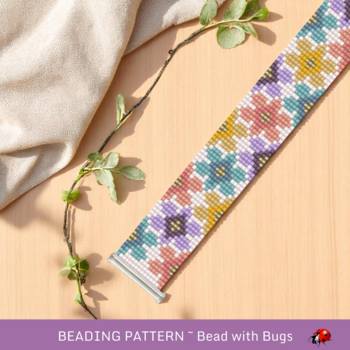 FIRST BLOOMS:  A Loom Beaded Bracelet Pattern by Bead with Bugs