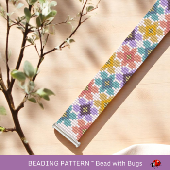 FIRST BLOOMS:  A Loom Beaded Bracelet Pattern by Bead with Bugs